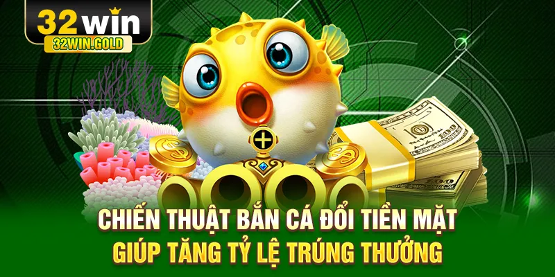 Bắn cá đổi tiền mặt