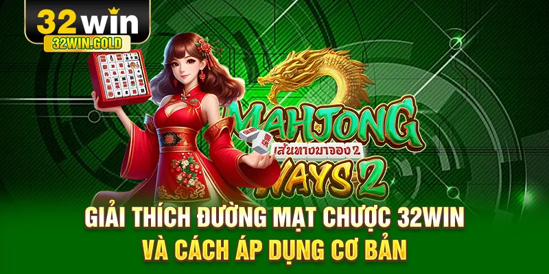 Giải thích đường mạt chược 32WIN và cách áp dụng cơ bản