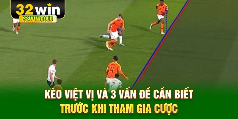 Kèo việt vị 32win