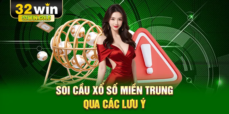 Soi cầu xổ số Miền Trung qua các lưu ý