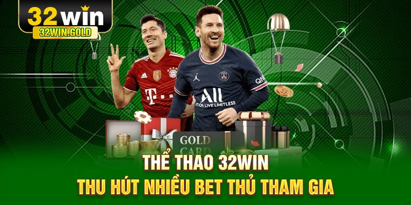 Thể thao 32WIN thu hút nhiều bet thủ tham gia
